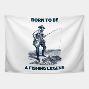 Born to be a fishing legend Tapestry