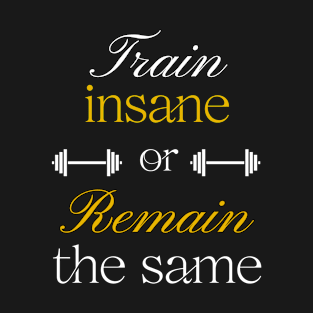 Train Insane T-Shirt