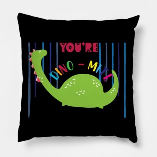 You are dino mite Pillow