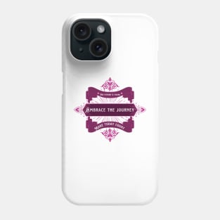 Embrace the journey Phone Case