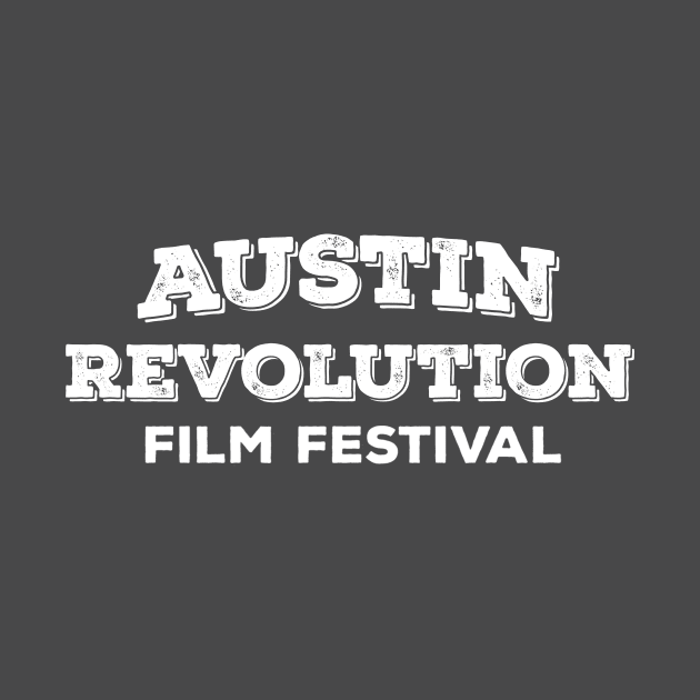 Austin Revolution Film Festival by Austin Revolution Film Festival