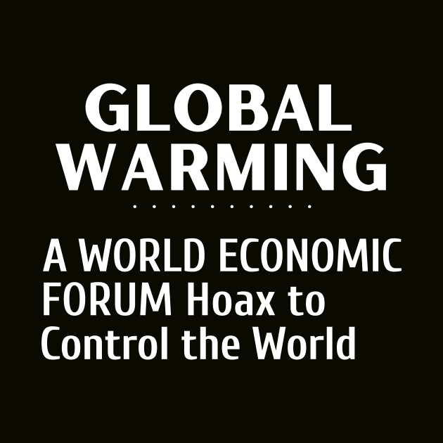 Global Warming - A World Economic Forum Hoax to Control The World by Let Them Know Shirts.store