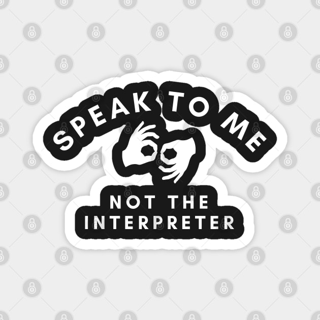 Speak To Me Not The Interpreter Magnet by SayWhatYouFeel