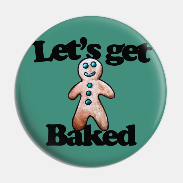 Let's get baked Pin by bubbsnugg