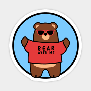 Bear With Me Magnet