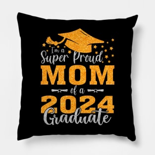 I'm A Super Proud Mom Of A 2024 Graduate Pillow