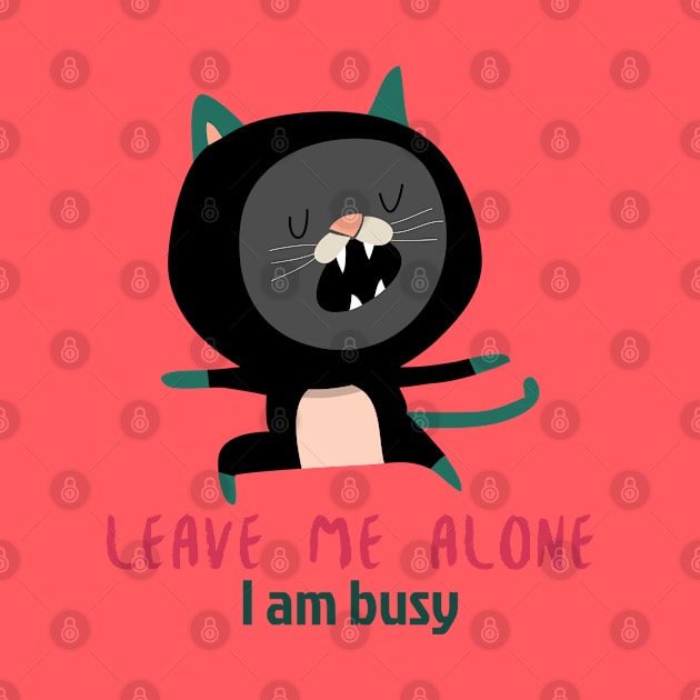 Leave me alone I am busy by Kataclysma