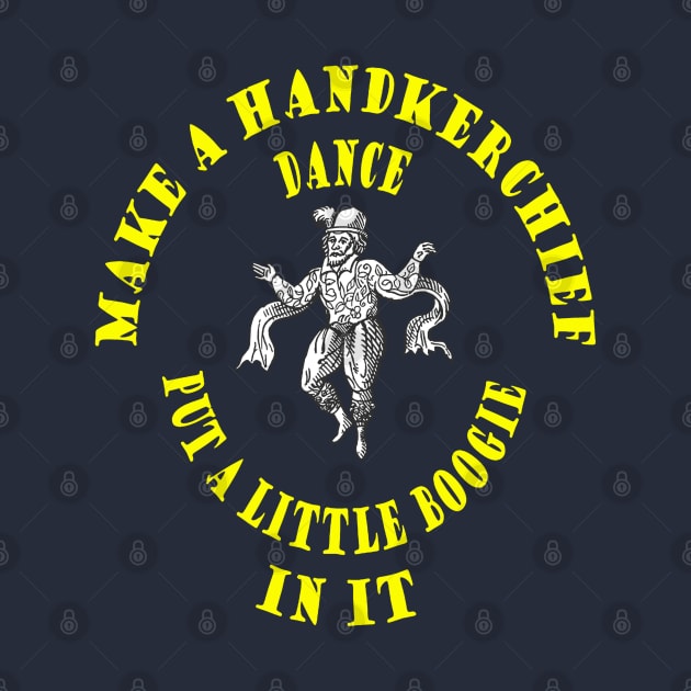 Make Handkerchief Dance Put A Little Boogie In It Pun Yellow Text by taiche