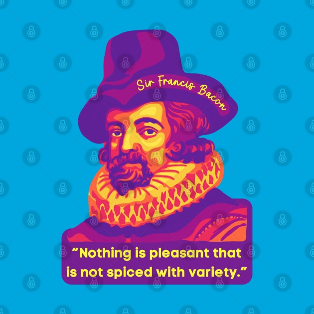 Sir Francis Bacon Portrait and Quote by Slightly Unhinged