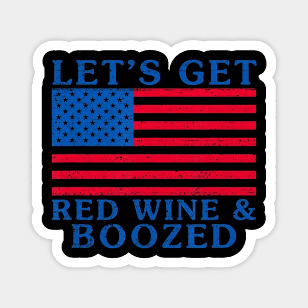 Let's Get Red Wine And Boozed 4th Of July Magnet by crowominousnigerian 