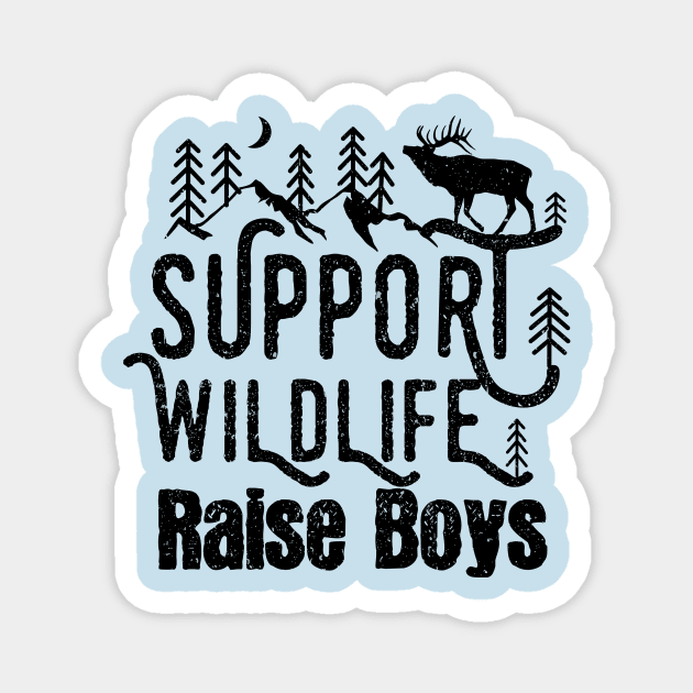 Support Wildlife Raise Boys Children Mother's Day Quotes Nature mom Magnet by mezy