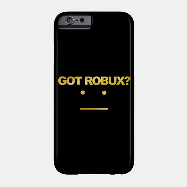 Got Robux Robux Phone Case Teepublic - robux case