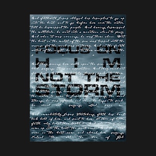 Focus On Him - and not the storm Matthew 14:22-33 T-Shirt