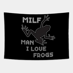 Frog shirt Man I Love Frogs Funny Milf Tapestry