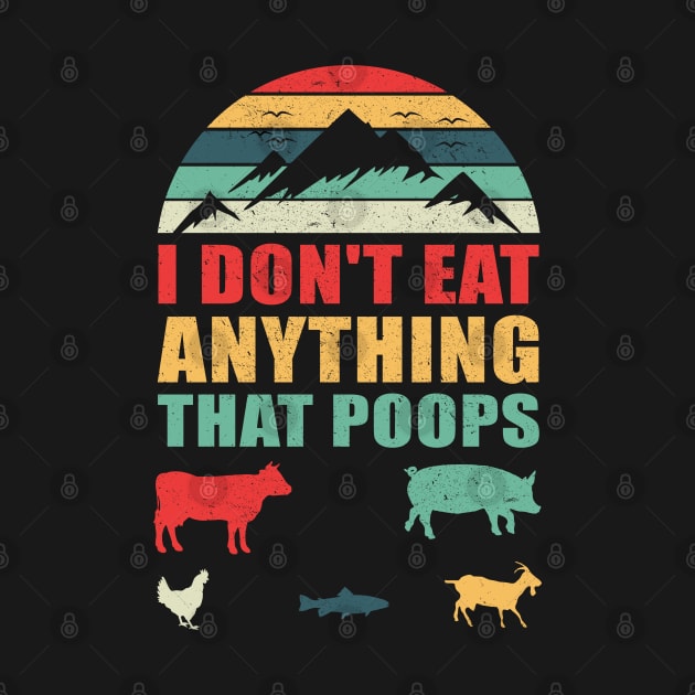 I Don't Eat Anything That Poops | Vegan Gift by Streetwear KKS