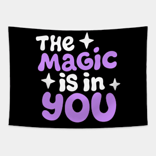 The magic is in you Tapestry