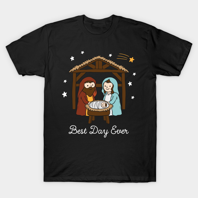 Best Day Ever Jesus Birth - Christmas - T-Shirt