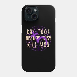 Kill toxic Phone Case
