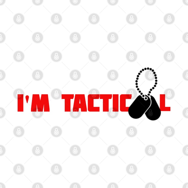 I'M TACTICOOL by Cataraga