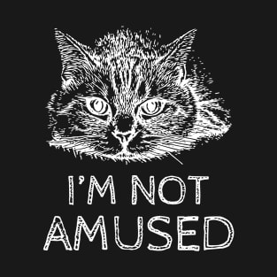 Adorable Cute Cat - I Am Not Amused For Black Or Dark Backgrounds T-Shirt