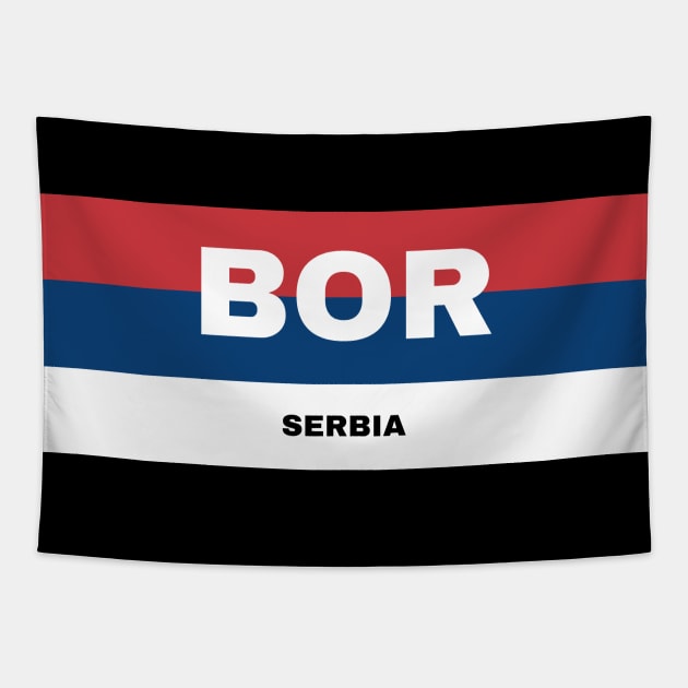 Bor City in Serbian Flag Colors Tapestry by aybe7elf