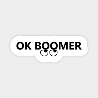 OK BOOMER (with rolling eye) Magnet