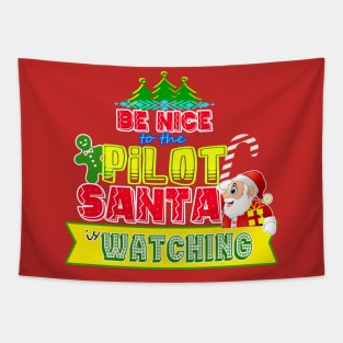 Be nice to the Pilot Santa is watching gift idea Tapestry