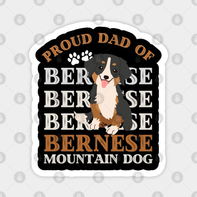 Proud dad of Bernese Mountain Dog Life is better with my dogs Dogs I love all the dogs Magnet by BoogieCreates