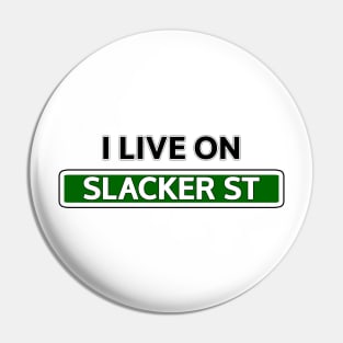 I live on Slacker St Pin