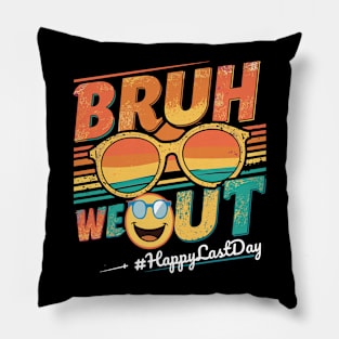 Bruh We Out Happy Last Day Pillow