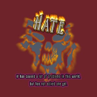 Hate solves nothing. T-Shirt