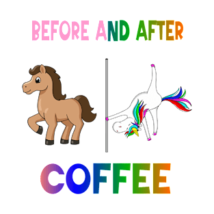 Before and after coffee Unicorn T-Shirt