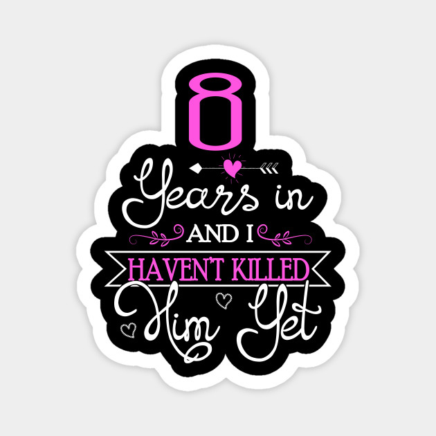 8th Wedding Anniversary Gift For Wife Ideas 8th Wedding Anniversary Gifts Magnet Teepublic Au