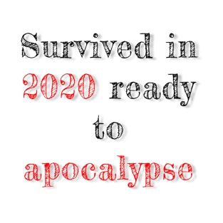 Text “survived in 2020 ready to apocalypse” T-Shirt