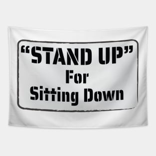 Fun Protest Banner - Stand Up for Sitting Down Tapestry