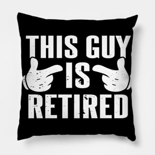 This Guy Is Retired! Pillow