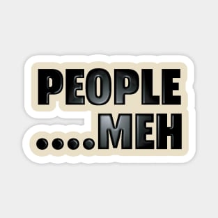People....Meh Magnet