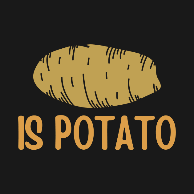 Potato - Is Potato by frankjoe