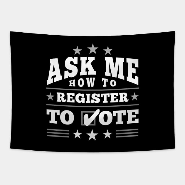 Fun ”Ask Me How to Register to Vote" Election (white) Tapestry by Elvdant