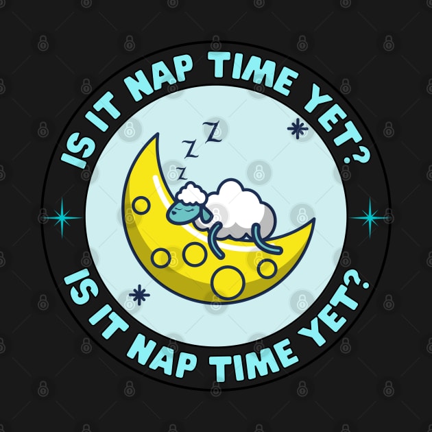 Funny Nap Joke, Cute Sheep Asleep On The Moon - Is It Nap Time Yet? by Coralgb