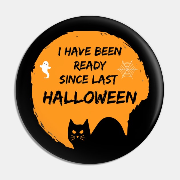 I Have Been Ready For Halloween Since Last Halloween Shirt, Halloween Witches Shirt, Halloween Shirt, Graphic Shirt Pin by flooky