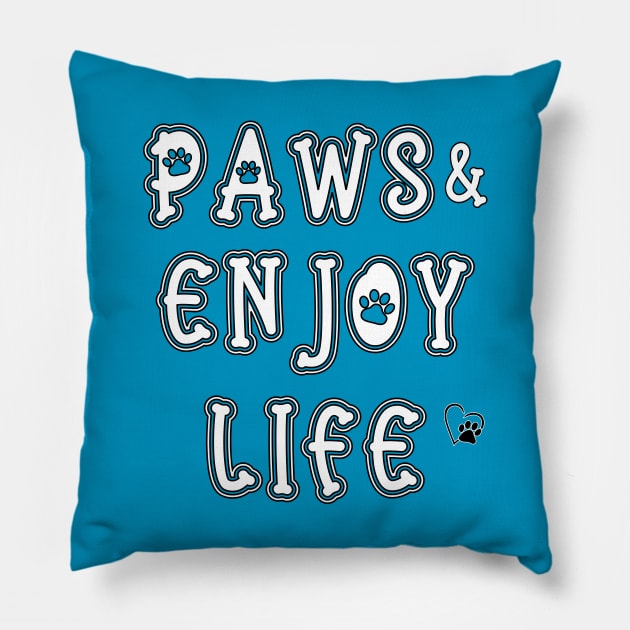 Paws and Enjoy Life Pillow by THE Dog Designs