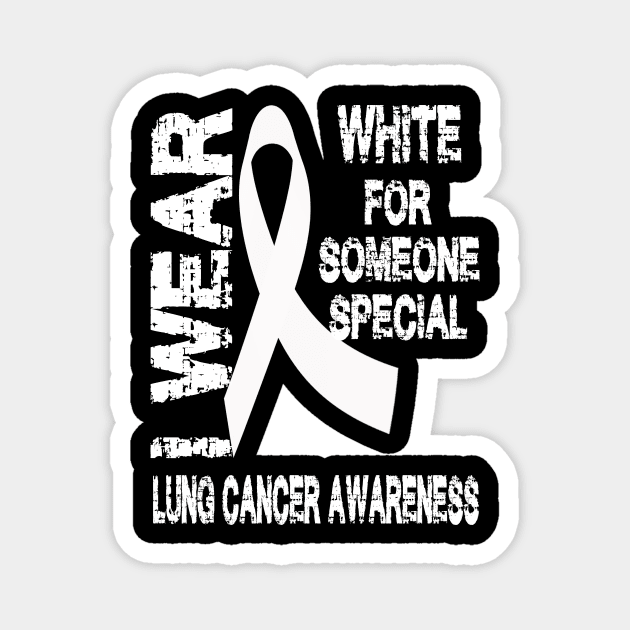 I Wear White for Someone Special Lung Cancer Awareness Magnet by Tshirt0101