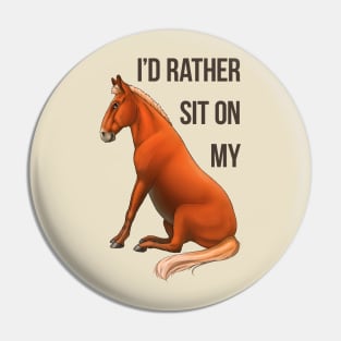 Mule - I'd Rather Sit on my Butt Pin