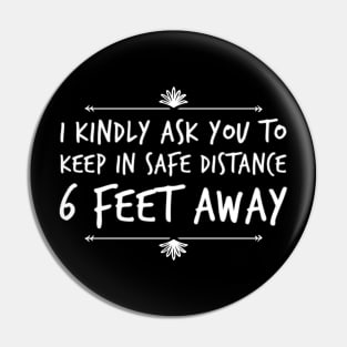 Kindly Stay 6 Feet Away T-Shirt Pin