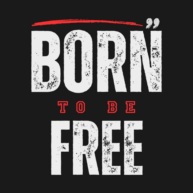 Born to Be FREE by Benny Merch Pearl