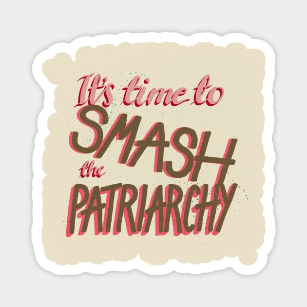 It's Time To Smash The Patriarchy Magnet by ChloesNook