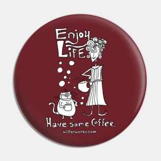 Enjoy Life... Have Some Coffee. Pin