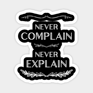 Never Complain Never Explain/wht Magnet