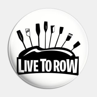 Live To Row Pin